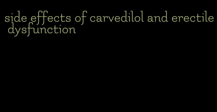 side effects of carvedilol and erectile dysfunction