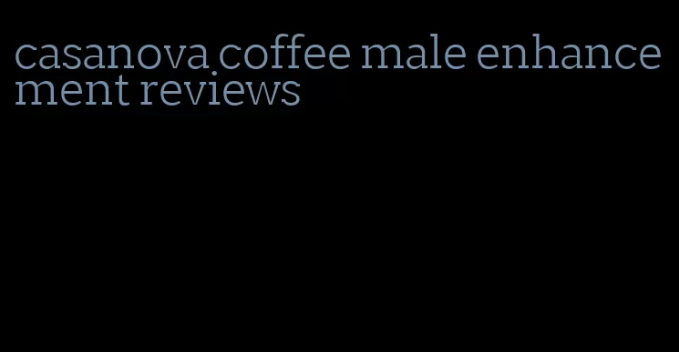 casanova coffee male enhancement reviews