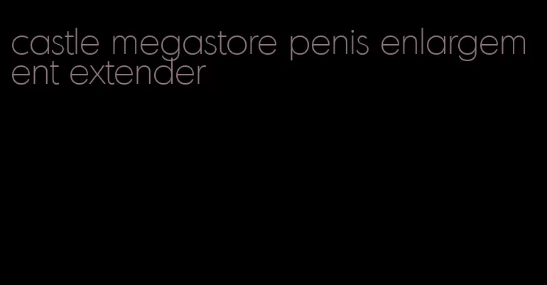 castle megastore penis enlargement extender