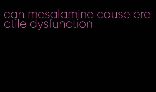 can mesalamine cause erectile dysfunction