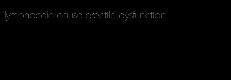 lymphocele cause erectile dysfunction