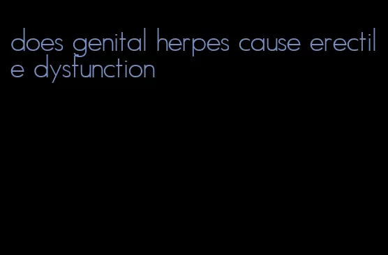 does genital herpes cause erectile dysfunction