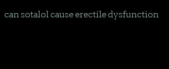 can sotalol cause erectile dysfunction