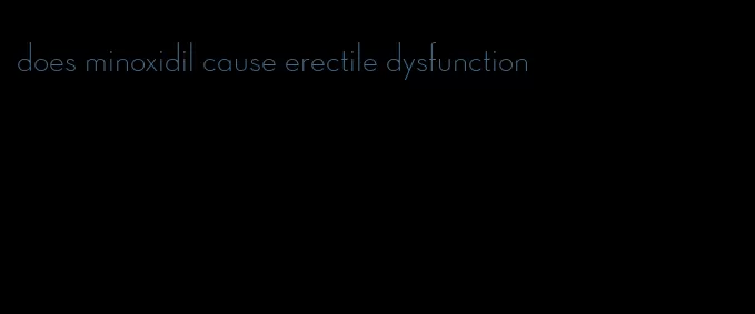 does minoxidil cause erectile dysfunction