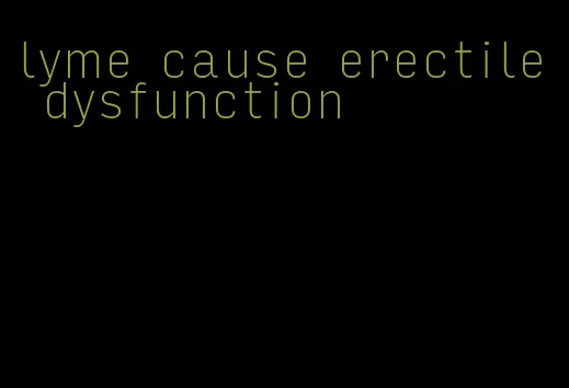 lyme cause erectile dysfunction