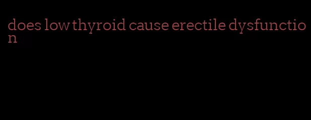 does low thyroid cause erectile dysfunction