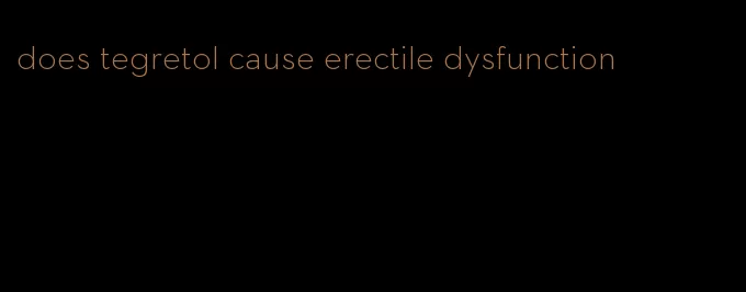 does tegretol cause erectile dysfunction