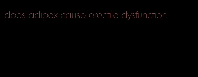 does adipex cause erectile dysfunction