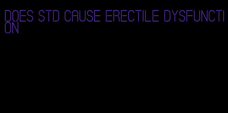 does std cause erectile dysfunction