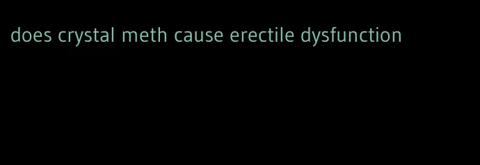 does crystal meth cause erectile dysfunction