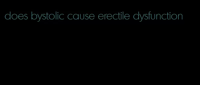 does bystolic cause erectile dysfunction