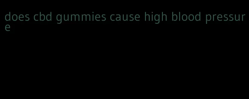 does cbd gummies cause high blood pressure