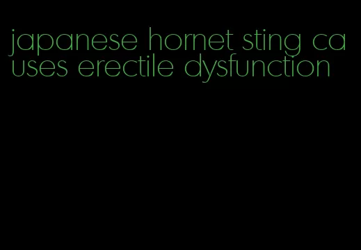 japanese hornet sting causes erectile dysfunction