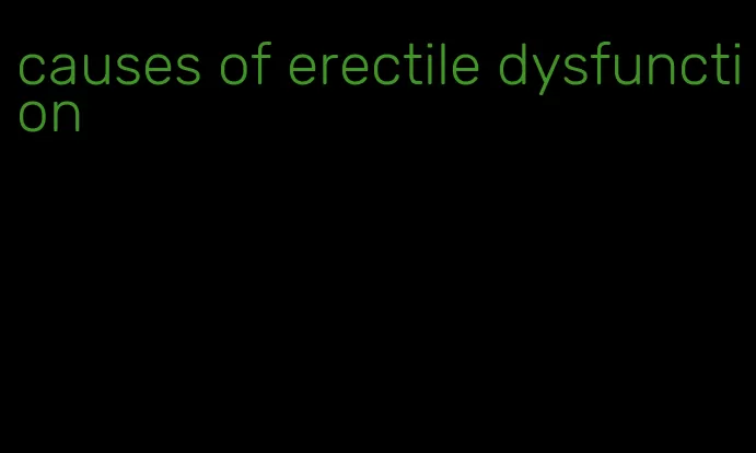 causes of erectile dysfunction