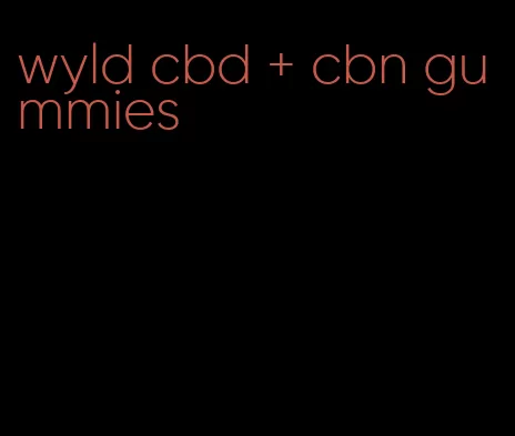 wyld cbd + cbn gummies