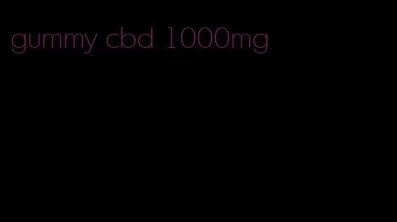 gummy cbd 1000mg