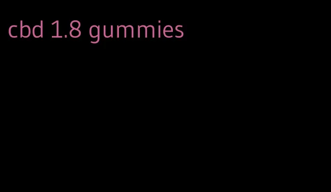 cbd 1.8 gummies