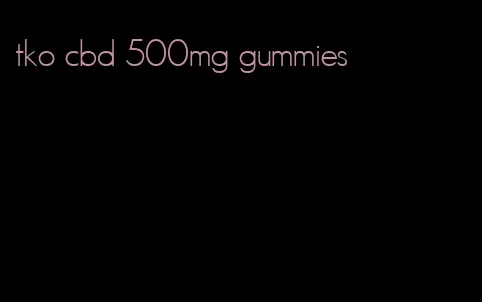 tko cbd 500mg gummies