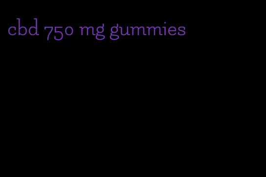 cbd 750 mg gummies