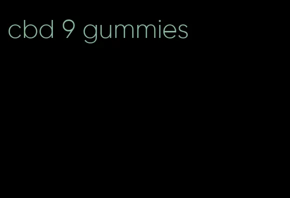 cbd 9 gummies