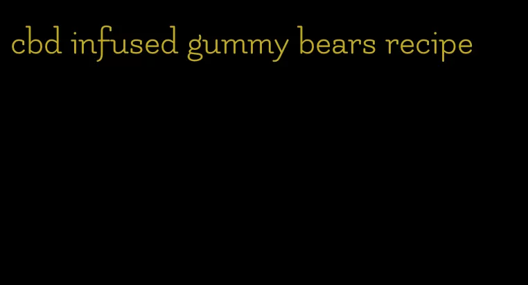 cbd infused gummy bears recipe