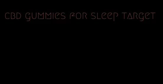 cbd gummies for sleep target