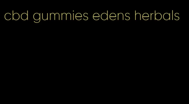 cbd gummies edens herbals