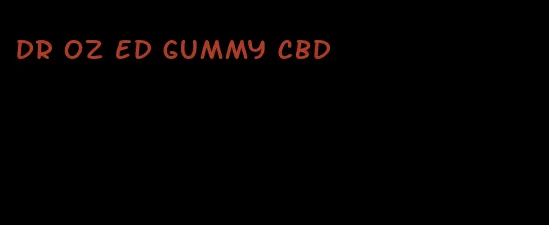 dr oz ed gummy cbd