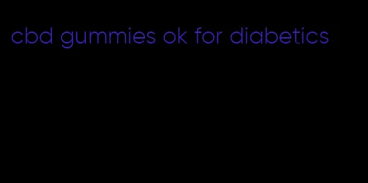 cbd gummies ok for diabetics