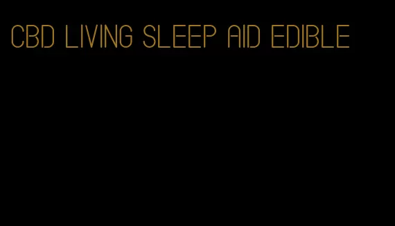 cbd living sleep aid edible