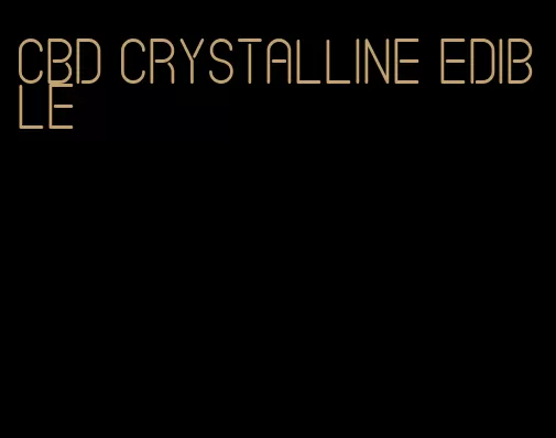 cbd crystalline edible