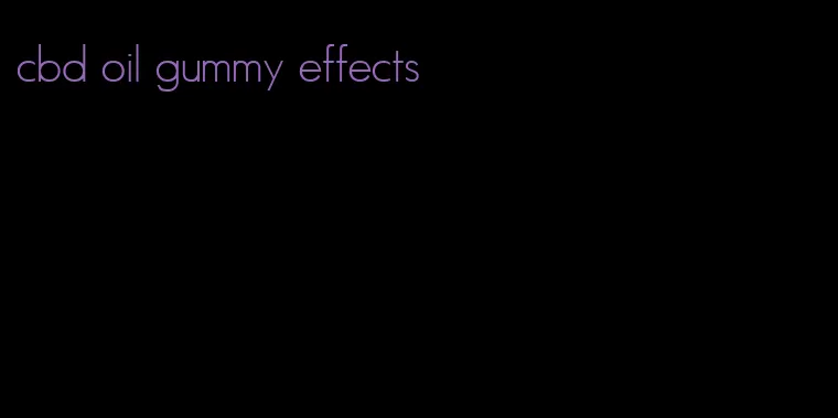 cbd oil gummy effects