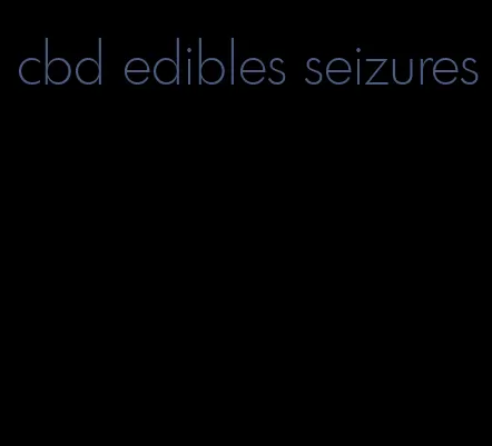 cbd edibles seizures