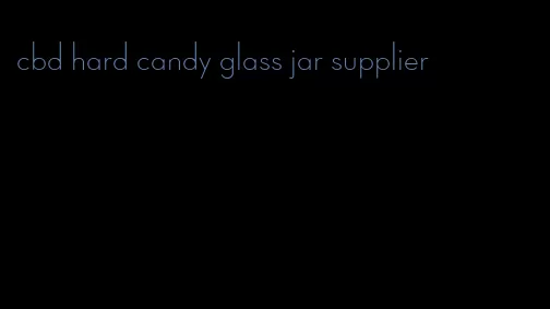 cbd hard candy glass jar supplier