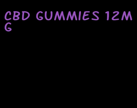 cbd gummies 12mg