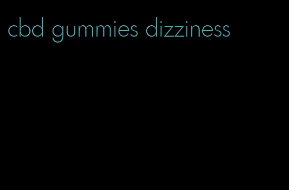 cbd gummies dizziness