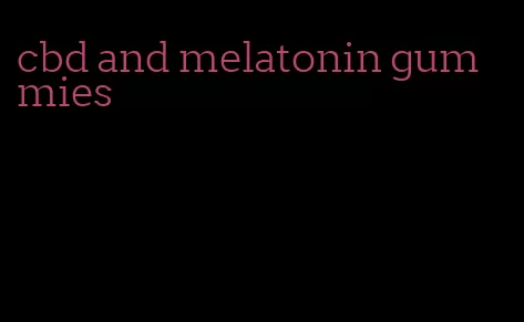 cbd and melatonin gummies