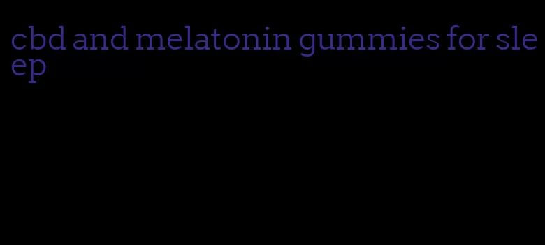 cbd and melatonin gummies for sleep