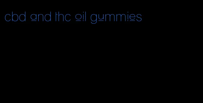 cbd and thc oil gummies