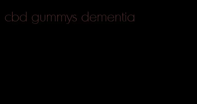 cbd gummys dementia