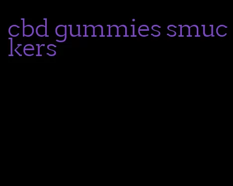 cbd gummies smuckers