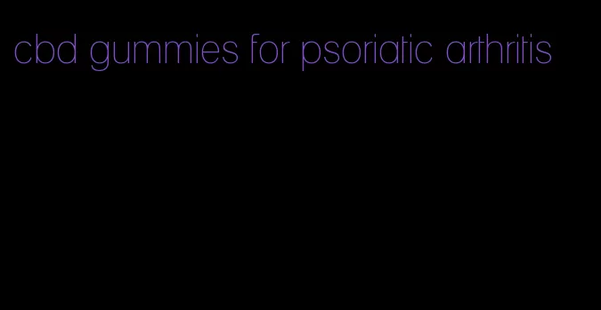 cbd gummies for psoriatic arthritis