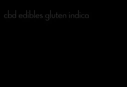 cbd edibles gluten indica