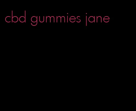 cbd gummies jane