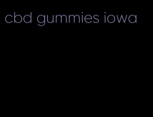 cbd gummies iowa