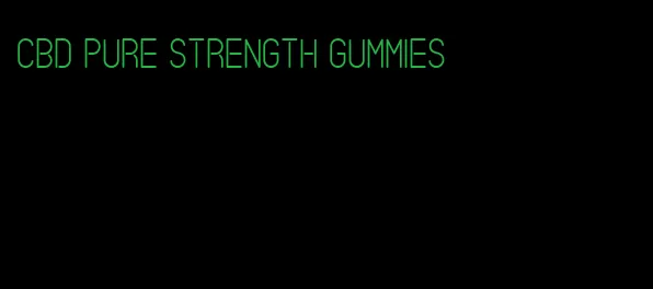 cbd pure strength gummies