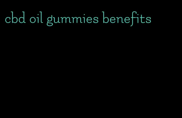 cbd oil gummies benefits