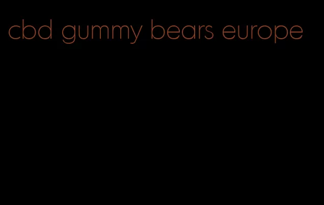 cbd gummy bears europe