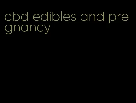 cbd edibles and pregnancy