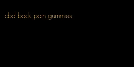 cbd back pain gummies